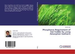 Phosphorus Requirement of Oat Fodder by using Adsorption Isotherm di Mohsin Zafar edito da LAP Lambert Academic Publishing