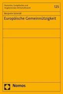 Europäische Gemeinnützigkeit di Benjamin Schmidt edito da Nomos Verlagsges.MBH + Co