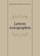 Lettres Autographes di Charlemagne Ferdinand Fosse-Darcosse edito da Book On Demand Ltd.