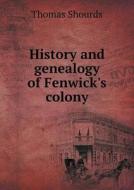 History And Genealogy Of Fenwick's Colony di Thomas Shourds edito da Book On Demand Ltd.