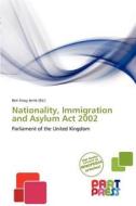 Nationality, Immigration And Asylum Act 2002 edito da Crypt Publishing