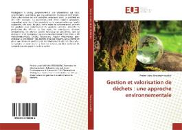 Gestion et valorisation de déchets : une approche environnementale di Perline Lalao Rasoanantoandro edito da Editions universitaires europeennes EUE