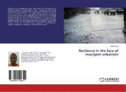 Resilience in the face of insurgent urbanism di Ruth Maina edito da LAP Lambert Academic Publishing