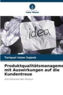 Produktqualitätsmanagement mit Auswirkungen auf die Kundentreue di Tariqual Islam Sajeeb edito da Verlag Unser Wissen
