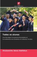 Todos os alunos di Shulammite Idowu Adefokun edito da Edições Nosso Conhecimento