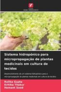 Sistema hidropónico para micropropagação de plantas medicinais em cultura de tecidos di Rolika Gupta, Kritika Thakur, Hemant Sood edito da Edições Nosso Conhecimento