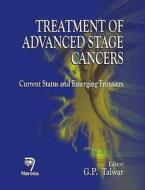 Treatment Of Advanced Stage Cancers di G. P. Talwar edito da Narosa Publishing House