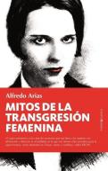 Mitos de la Transgresion Femenina di Alfredo Arias edito da ALMUZARA