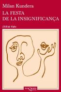 La festa de la insignificança edito da Tusquets Editores 