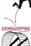 Grindhopping: Building a Rewarding Career Without Paying Your Dues di Laura Vanderkam edito da McGraw-Hill Education