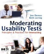 Moderating Usability Tests di Joseph S. Dumas, Beth Loring edito da Elsevier Science & Technology