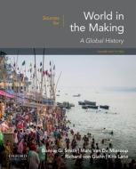 Sources for World in the Making: Volume 1: To 1500 di Bonnie G. Smith, Marc van de Mieroop, Richard von Glahn edito da OXFORD UNIV PR