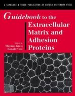 Guidebook To The Extracellular Matrix And Adhesion Proteins edito da Oxford University Press