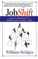 Jobshift: How to Prosper in a Workplace Without Jobs di William Bridges edito da DA CAPO PR INC