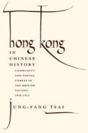 Hong Kong in Chinese History di Jung-Fang Tsai edito da Columbia University Press
