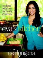 Eva\'s Kitchen di Eva Longoria edito da Random House Usa Inc