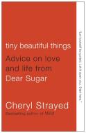 Tiny Beautiful Things di Cheryl Strayed edito da Random House LCC US