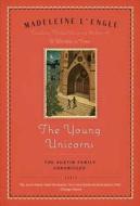 The Young Unicorns: Book Three of the Austin Family Chronicles di Madeleine L'Engle edito da SQUARE FISH