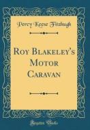 Roy Blakeley's Motor Caravan (Classic Reprint) di Percy Keese Fitzhugh edito da Forgotten Books
