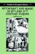 Witchcraft and Magic in 16th and 17th-Century Europe di Geoffrey Scarre edito da Palgrave MacMillan