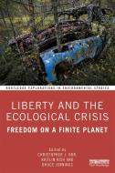 Liberty And The Ecological Crisis di Christopher J. Orr, Kaitlin Kish, Bruce Jennings edito da Taylor & Francis Ltd