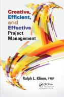 Creative, Efficient, And Effective Project Management di Ralph L. Kliem edito da Taylor & Francis Ltd
