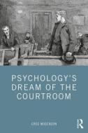 Psychology's Dream Of The Courtroom di Greg Mogenson edito da Taylor & Francis Ltd