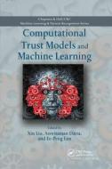 Computational Trust Models And Machine Learning edito da Taylor & Francis Ltd
