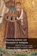 Dressing Judeans And Christians In Antiquity edito da Taylor & Francis Ltd