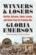 Winners & Losers - Battles, Retreats, Gains, Losses, and Ruins from the Vietnam War di Gloria Emerson edito da W. W. Norton & Company