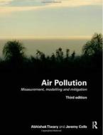 Air Pollution di Jeremy Colls, Abhishek Tiwary edito da Taylor & Francis Ltd