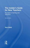 The Insider's Guide for New Teachers di Sara Bubb edito da Routledge
