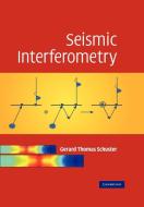 Seismic Interferometry di Schuster Gerard Thomas, Gerard Thomas Schuster edito da Cambridge University Press