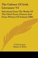 The Cabinet of Irish Literature V4: Selections from the Works of the Chief Poets, Orators and Prose Writers of Ireland (1880) di T. P. O'Connor, Charles A. Read edito da Kessinger Publishing