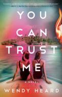 You Can Trust Me di Wendy Heard edito da BANTAM TRADE