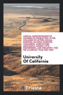 Annual Announcement of Courses of Instruction in the Colleges of Letters, Social Sciences, Natural Sciences, Commerce, A di University Of California edito da LIGHTNING SOURCE INC