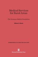 Medical Services for Rural Areas di Willman A. Massie edito da Harvard University Press