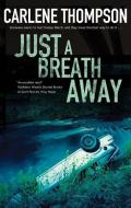 Just a Breath Away di Carlene Thompson edito da Severn House Publishers Ltd