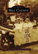 Hill County di Emily Ann Mayer, Clack Museum edito da ARCADIA PUB (SC)