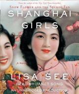 Shanghai Girls di Lisa See edito da Random House Audio Publishing Group