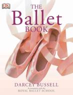 The Ballet Book di Darcey Bussell edito da DK PUB