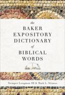 The Baker Expository Dictionary of Biblical Words di LONGMAN III TREMPER edito da BAKER BOOKS