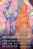 Indigenous Cities di Laura M. Furlan edito da UNP - Nebraska