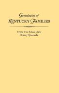 Genealogies of Kentucky Families, from the Filson Club History Quarterly di Kentucky edito da Clearfield