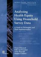 O'Donnell, O:  Analyzing Health Equity Using Household Surve di Owen O'Donnell edito da World Bank Group Publications