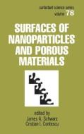 Surfaces of Nanoparticles and Porous Materials di James A Schwarz, Emanuel R Baker, Cristian I Contescu edito da Taylor & Francis Inc