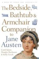 The Bedside, Bathtub and Armchair Companion to Jane Austen di Carol J. Adams, Douglas Buchanan, Kelly Gesch edito da Bloomsbury Publishing PLC