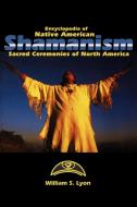 Encyclopedia of Native American Shamanism di William S. Lyon edito da ABC-CLIO