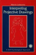 Interpreting Projective Drawings di Marvin Leibowitz edito da Taylor & Francis Ltd