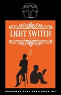 Light Switch di Dave Osmundsen edito da Broadway Play Publishing Inc
